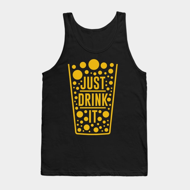 Just Drink it Tank Top by MZeeDesigns